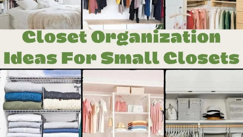 Free Up Space: Closet Organization Ideas For Small Closets